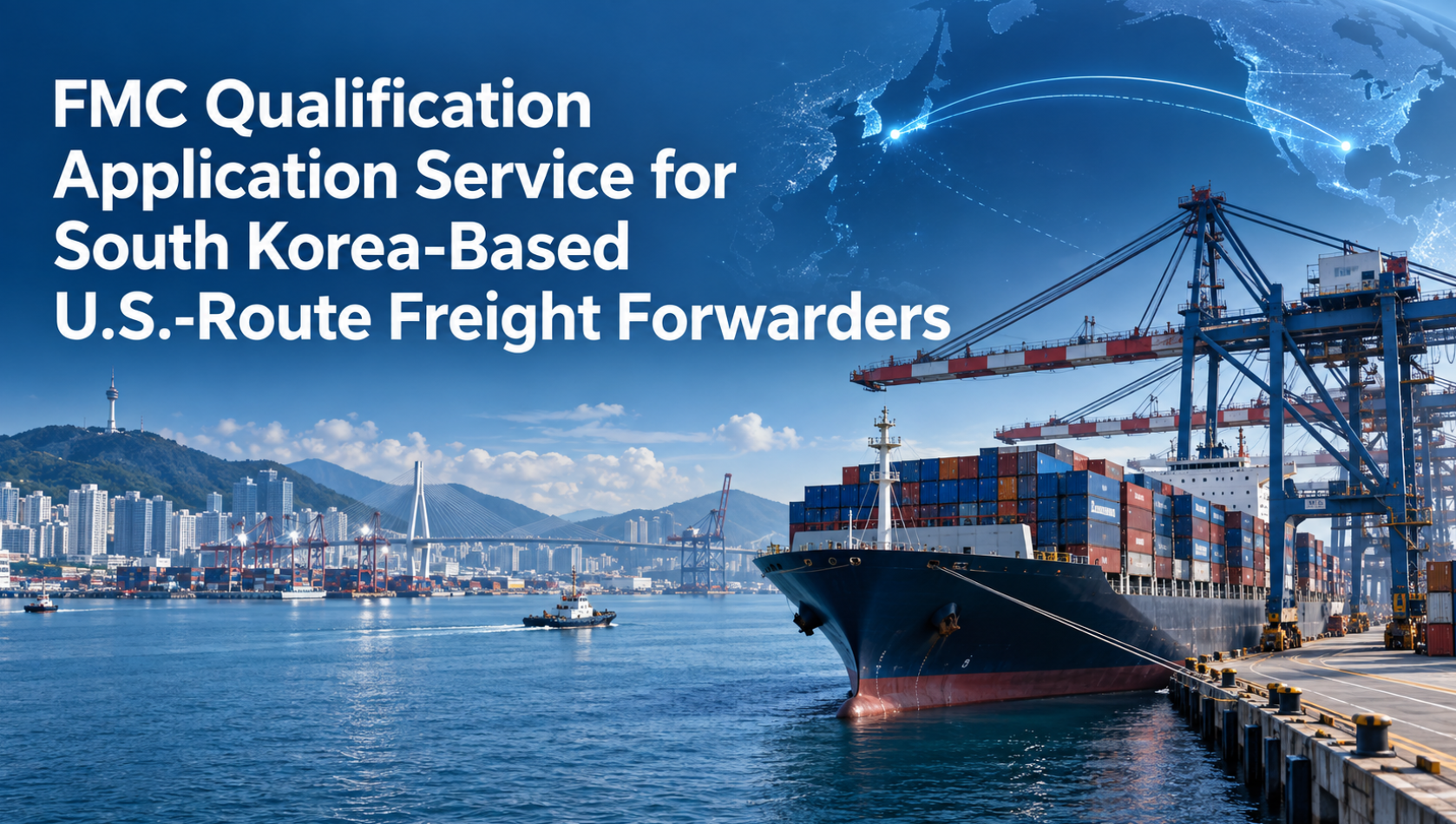 FMC Qualification Application Service for South Korea-Based U.S.-Route Freight Forwarders