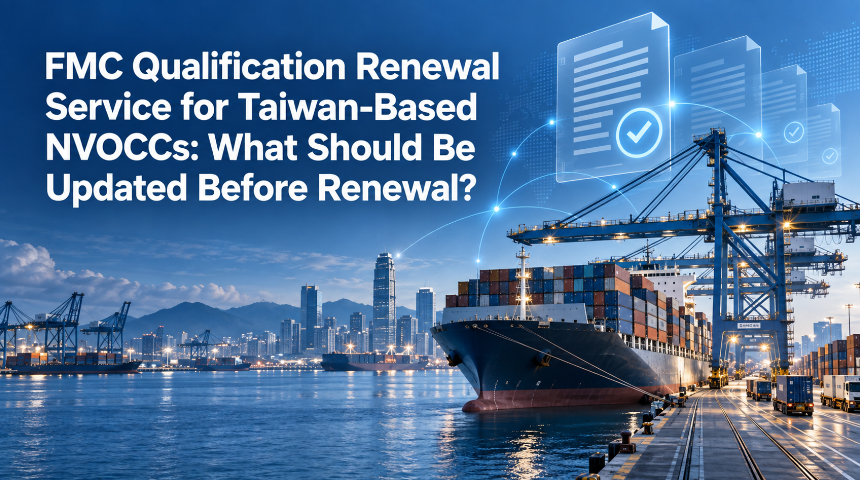 FMC Qualification Renewal Service for Taiwan-Based NVOCCs: What Should Be Updated Before Renewal?